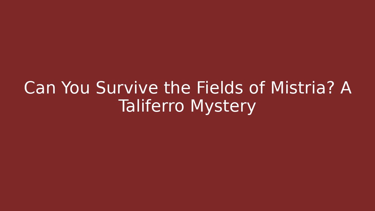 Can You Survive the Fields of Mistria? A Taliferro Mystery