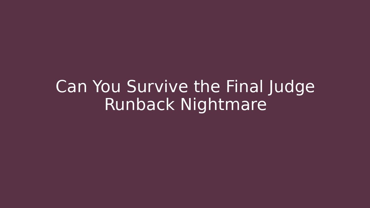 Can You Survive the Final Judge Runback Nightmare - Critter Realm