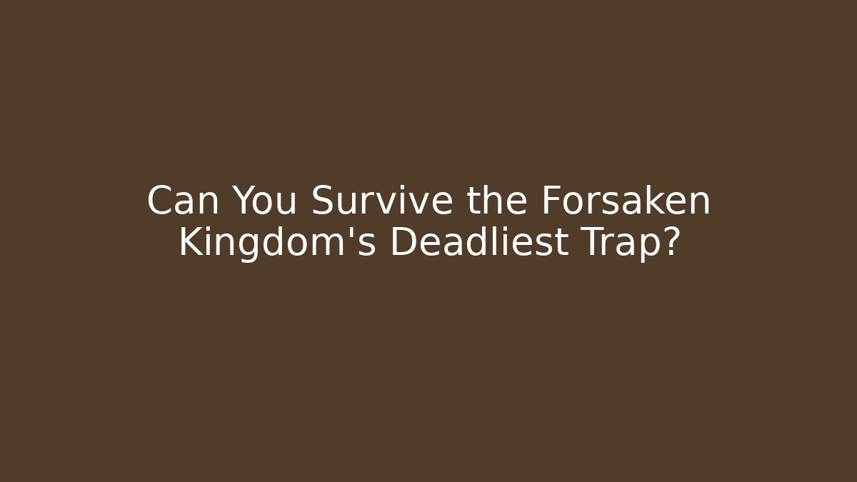 Can You Survive the Forsaken Kingdom's Deadliest Trap? - Critter Realm