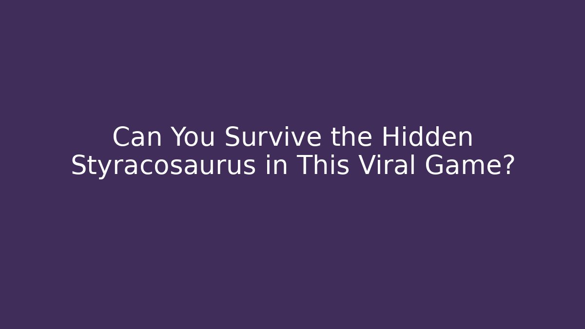 Can You Survive the Hidden Styracosaurus in This Viral Game? - Critter Realm