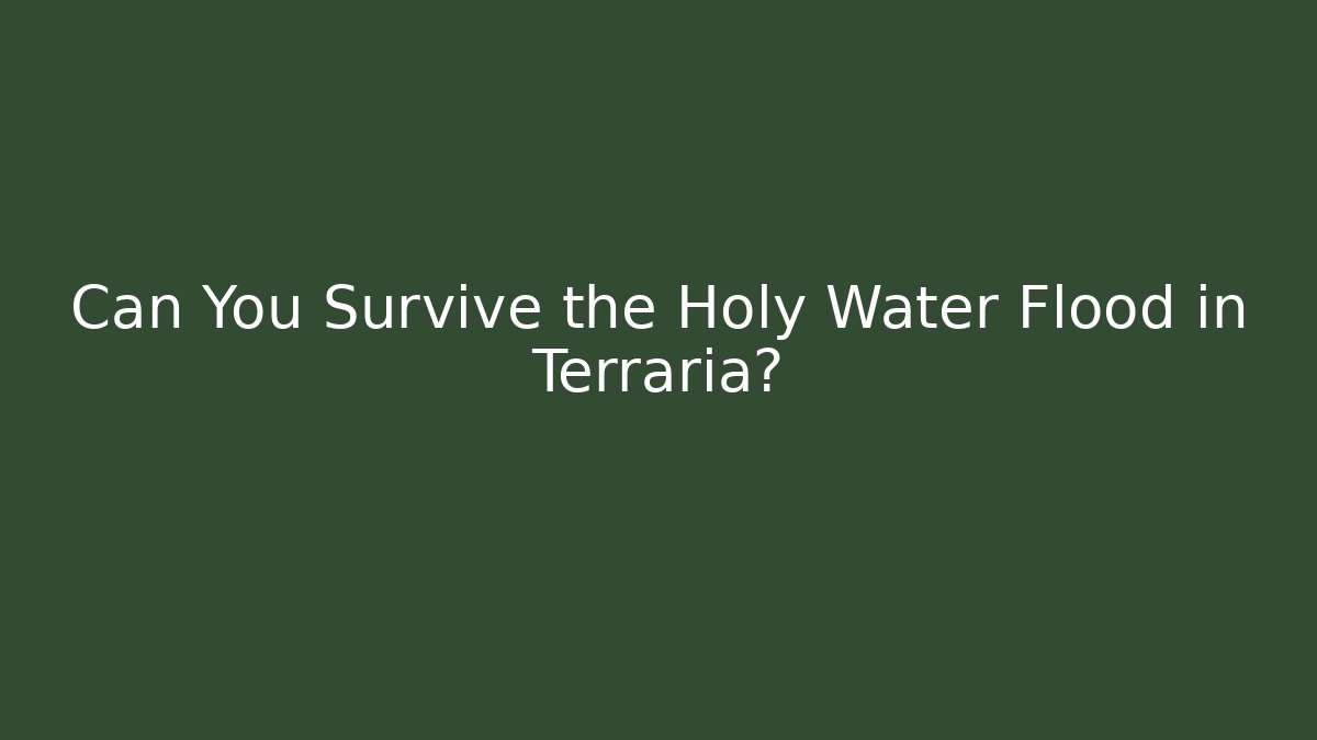 Can You Survive the Holy Water Flood in Terraria?