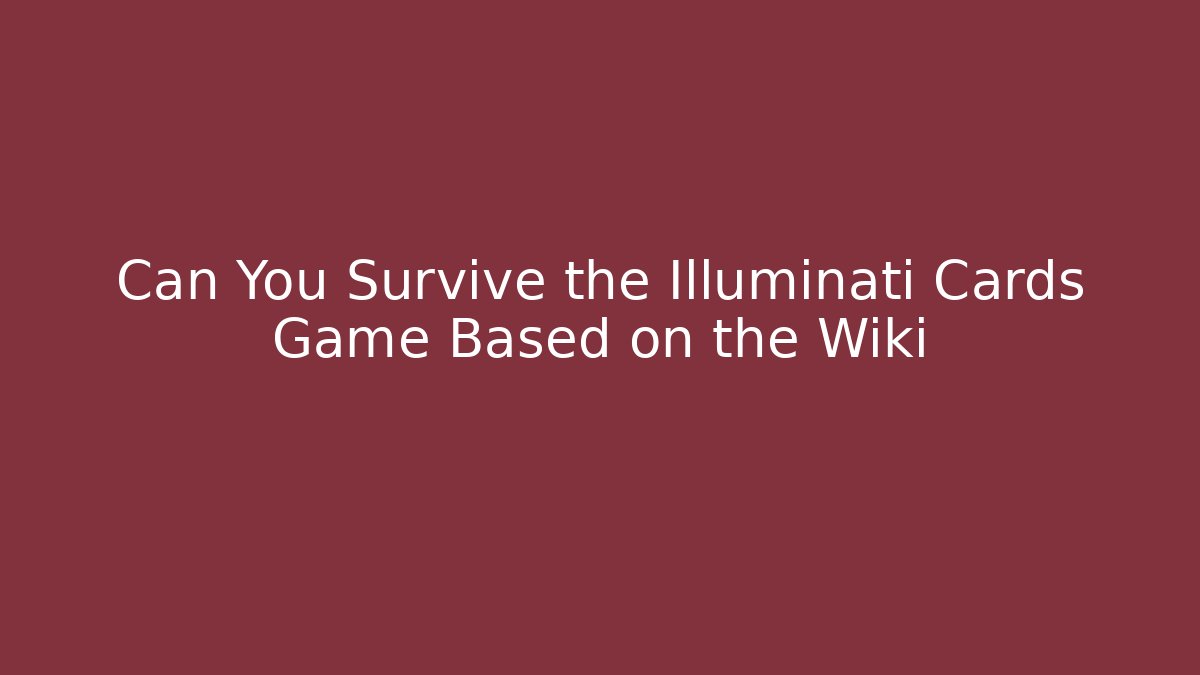 Can You Survive the Illuminati Cards Game Based on the Wiki