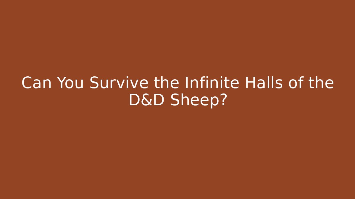 Can You Survive the Infinite Halls of the D&D Sheep?