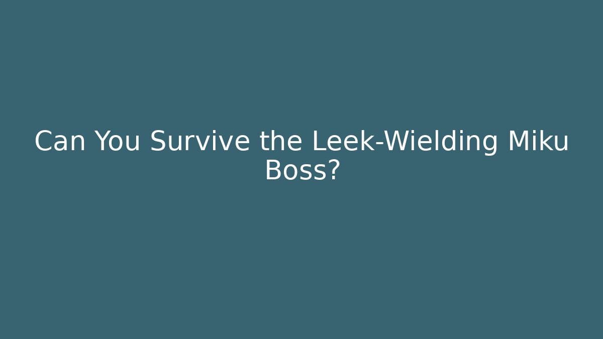 Can You Survive the Leek-Wielding Miku Boss?