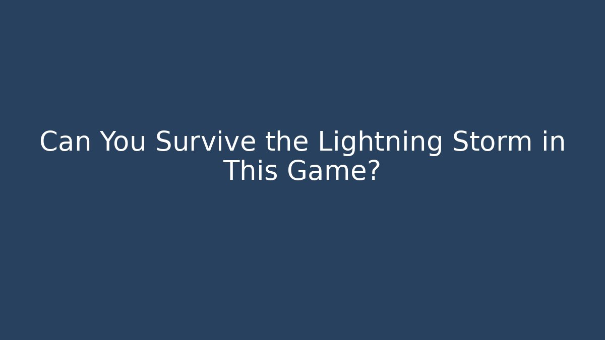 Can You Survive the Lightning Storm in This Game?