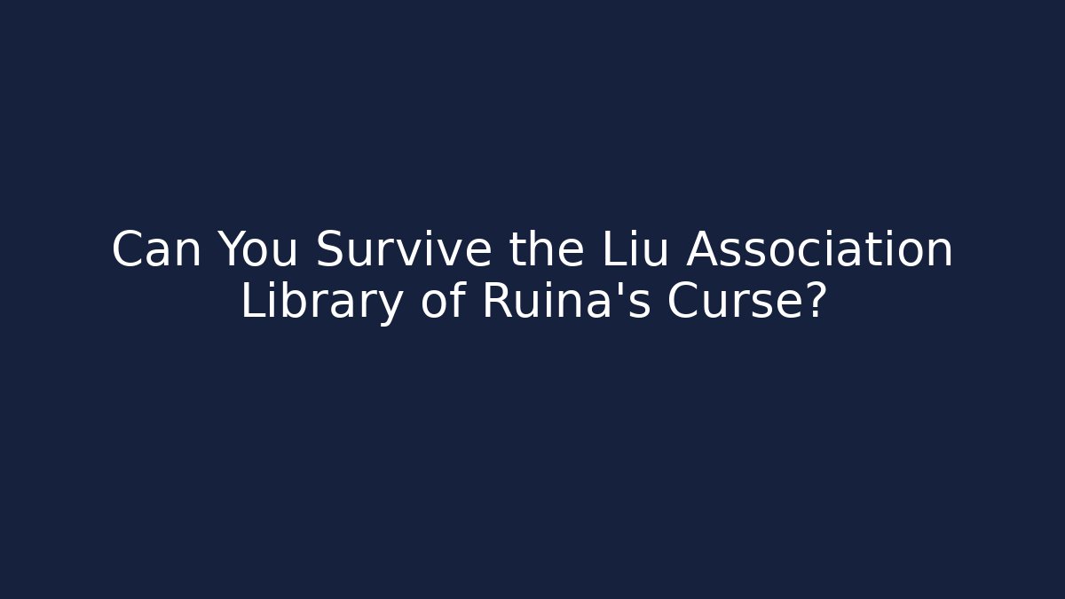 Can You Survive the Liu Association Library of Ruina's Curse?