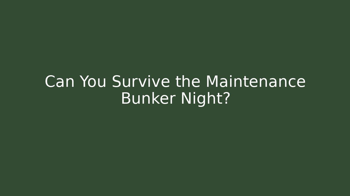 Can You Survive the Maintenance Bunker Night? - Critter Realm