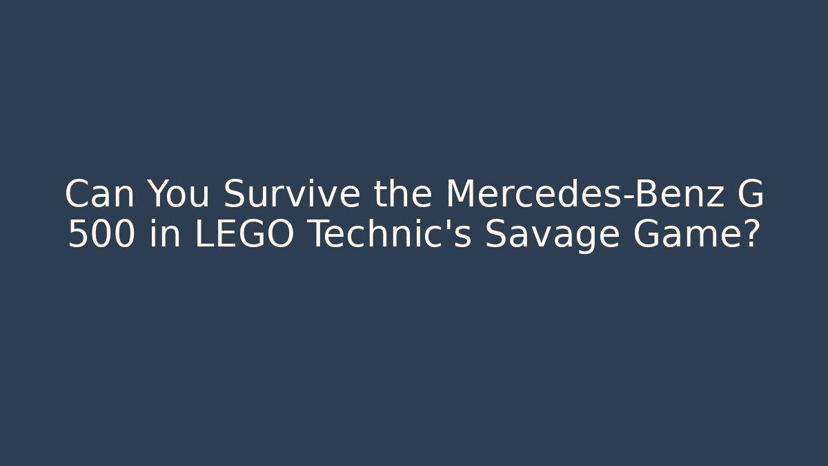Can You Survive the Mercedes-Benz G 500 in LEGO Technic's Savage Game?