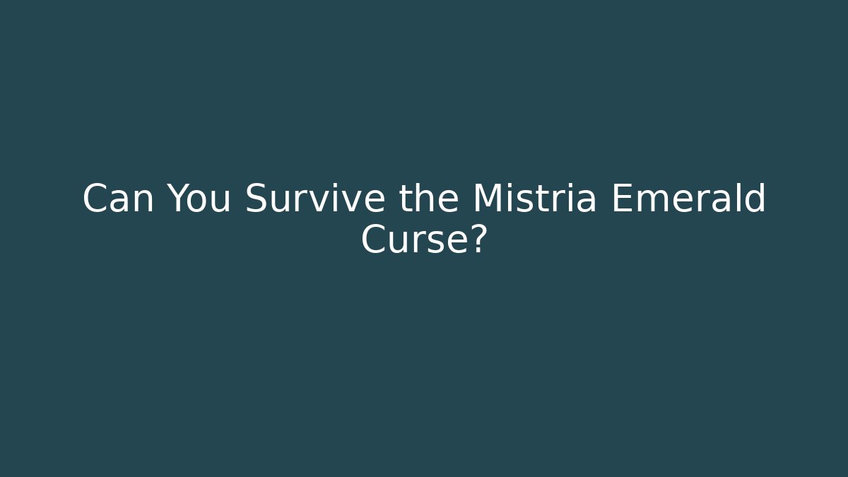 Can You Survive the Mistria Emerald Curse?