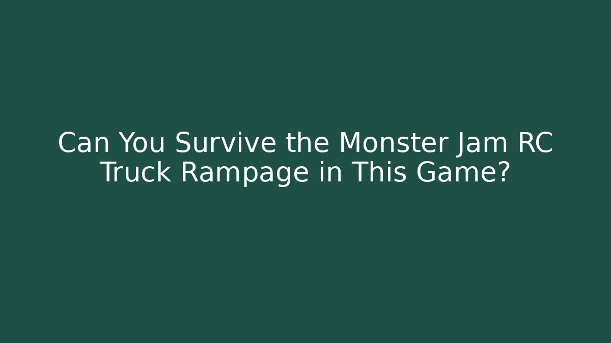 Can You Survive the Monster Jam RC Truck Rampage in This Game?