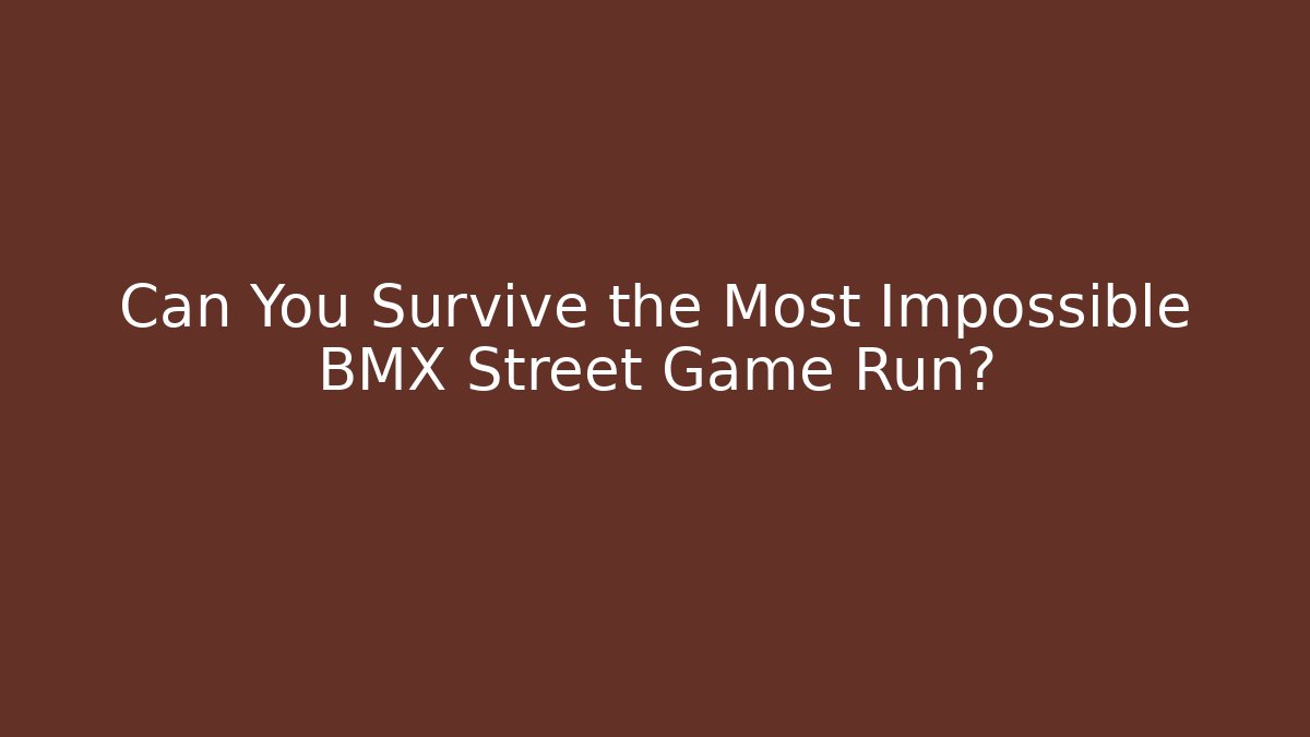Can You Survive the Most Impossible BMX Street Game Run?
