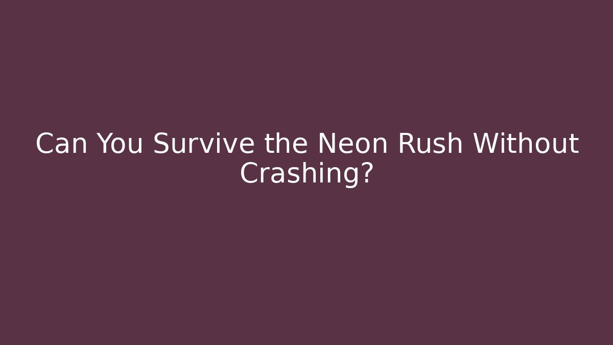 Can You Survive the Neon Rush Without Crashing?