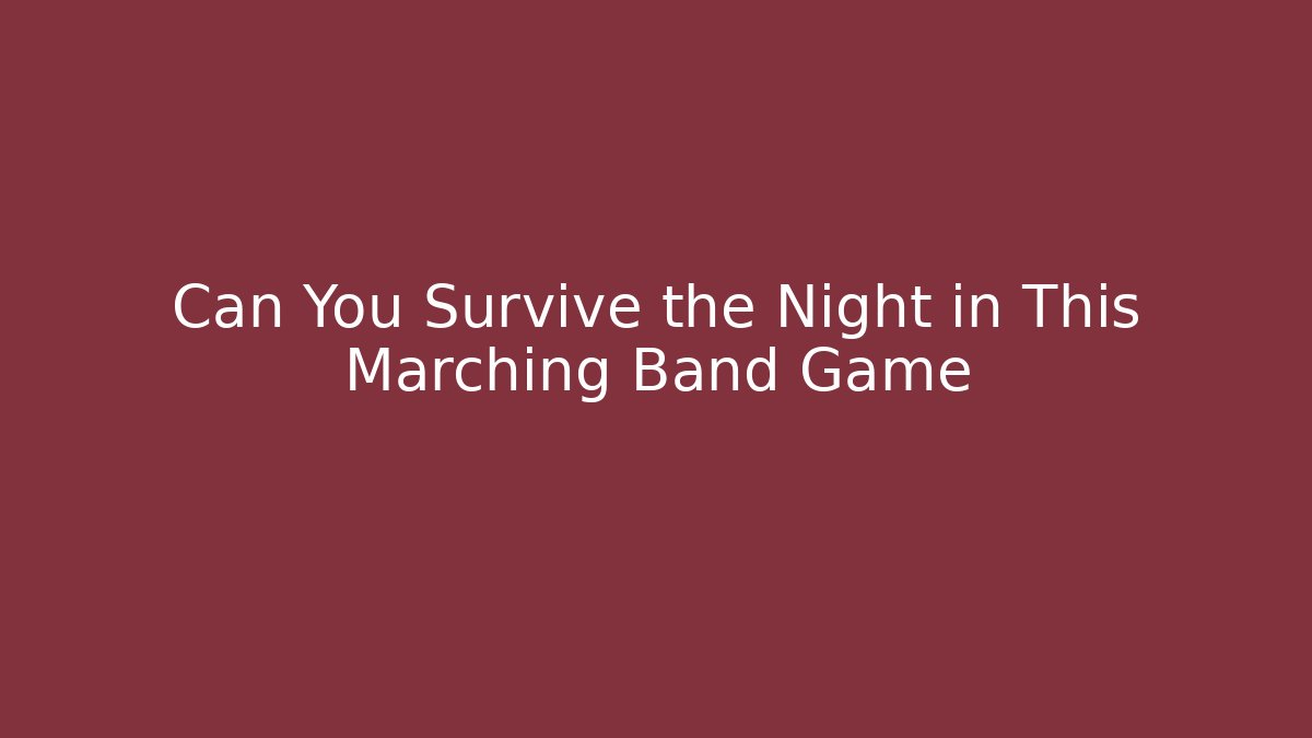 Can You Survive the Night in This Marching Band Game