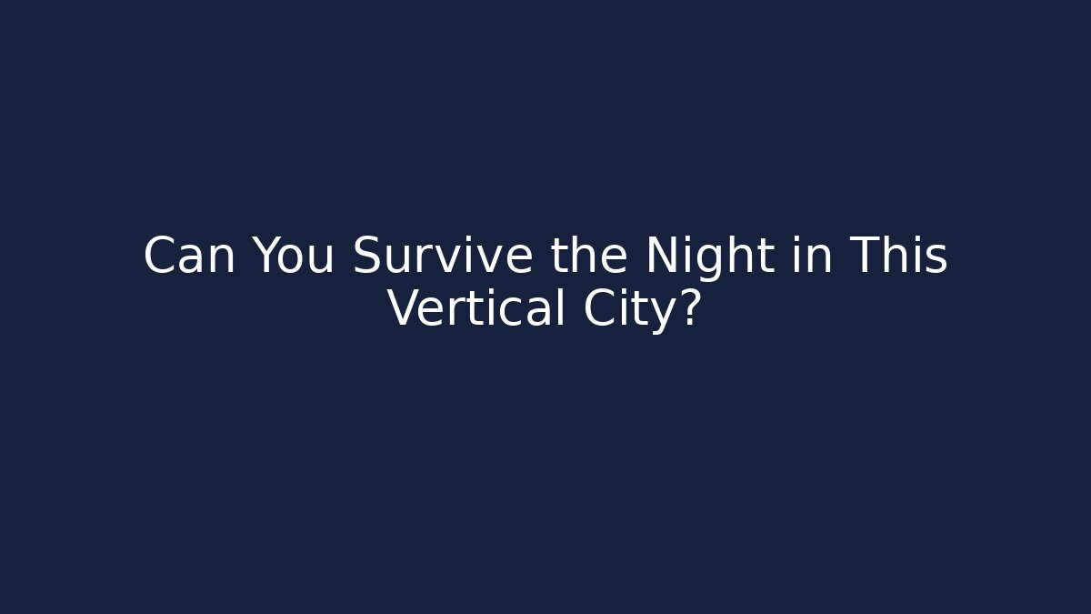 Can You Survive the Night in This Vertical City? - Critter Realm