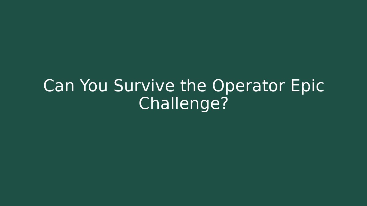 Can You Survive the Operator Epic Challenge? - Critter Realm
