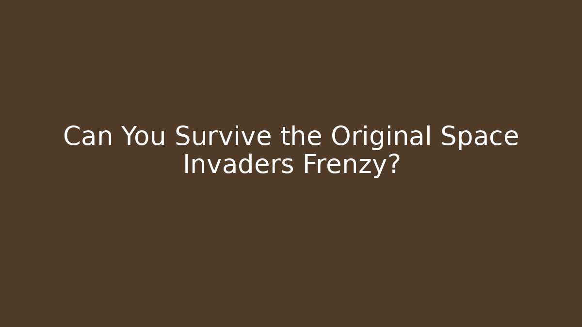 Can You Survive the Original Space Invaders Frenzy?
