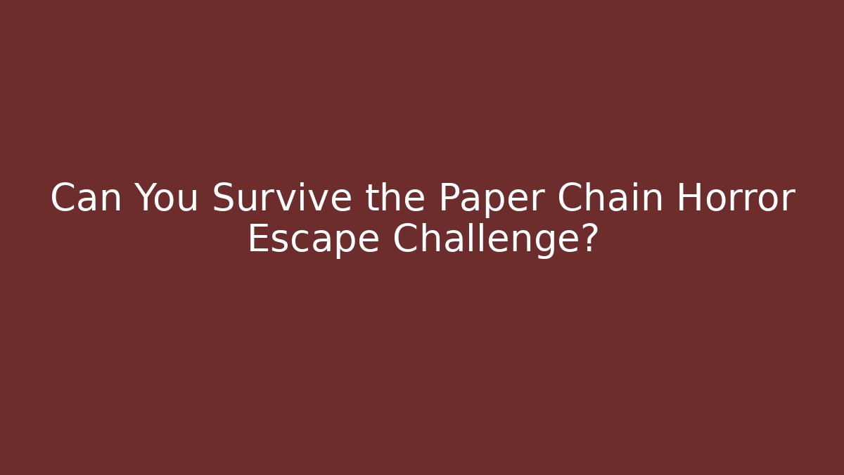 Can You Survive the Paper Chain Horror Escape Challenge? - Critter Realm