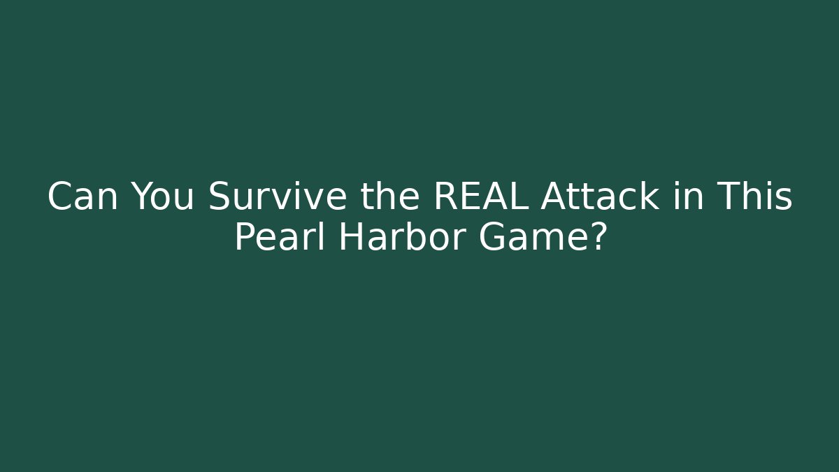 Can You Survive the REAL Attack in This Pearl Harbor Game?