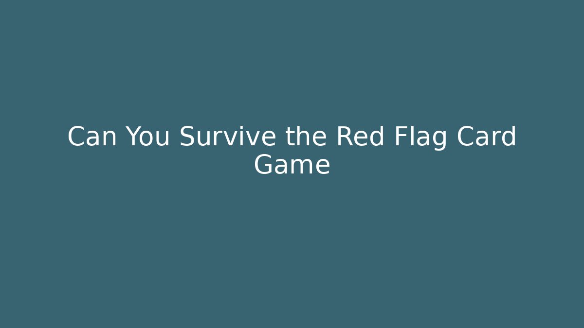 Can You Survive the Red Flag Card Game - Critter Realm