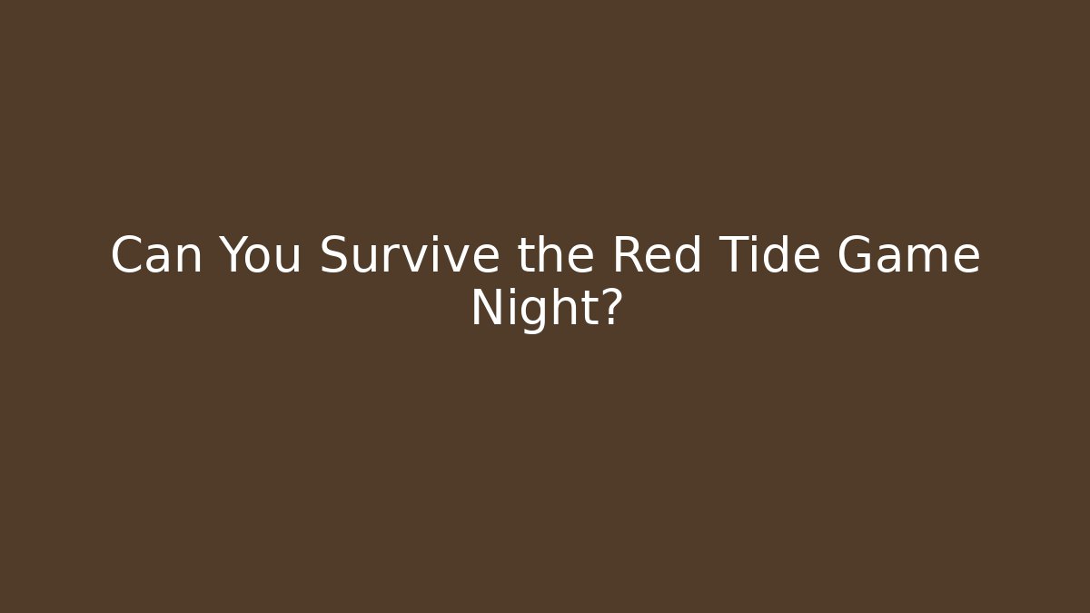 Can You Survive the Red Tide Game Night?