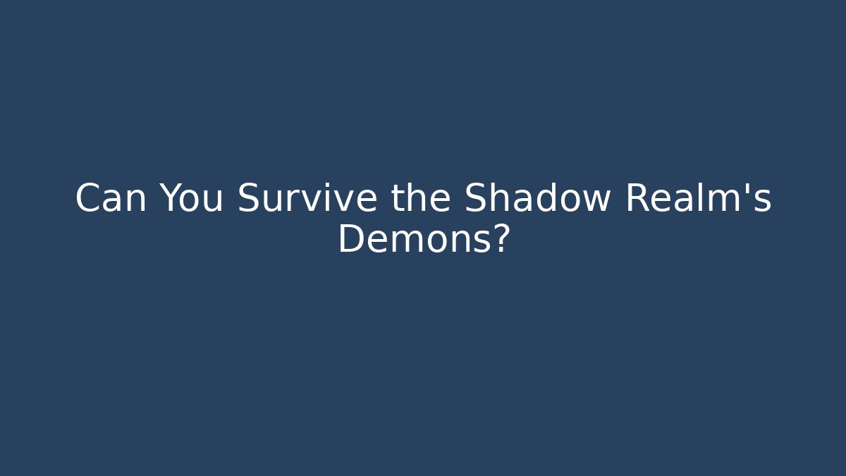 Can You Survive the Shadow Realm's Demons? - Critter Realm