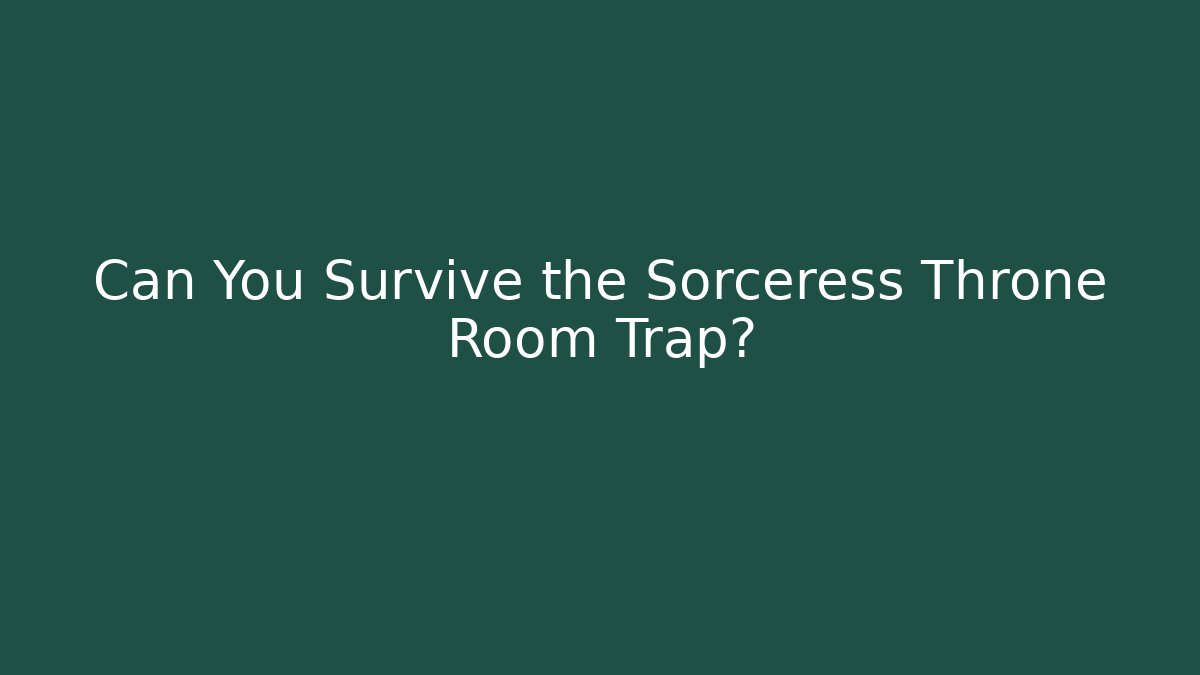 Can You Survive the Sorceress Throne Room Trap? - Critter Realm