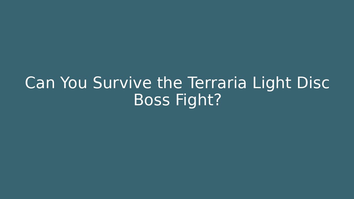 Can You Survive the Terraria Light Disc Boss Fight?