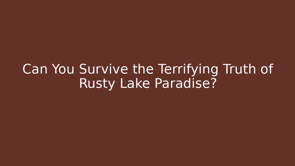 Can You Survive the Terrifying Truth of Rusty Lake Paradise?