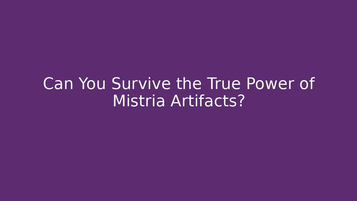 Can You Survive the True Power of Mistria Artifacts? - Critter Realm