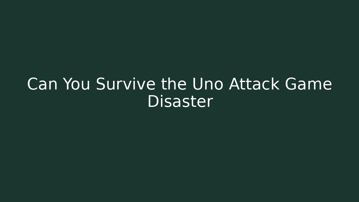 Can You Survive the Uno Attack Game Disaster - Critter Realm
