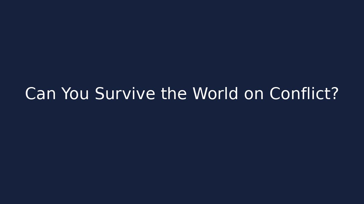 Can You Survive the World on Conflict? - Critter Realm
