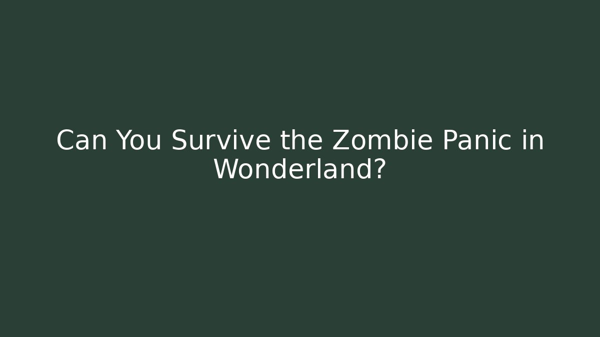 Can You Survive the Zombie Panic in Wonderland?