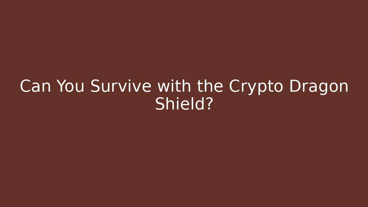 Can You Survive with the Crypto Dragon Shield? - Critter Realm