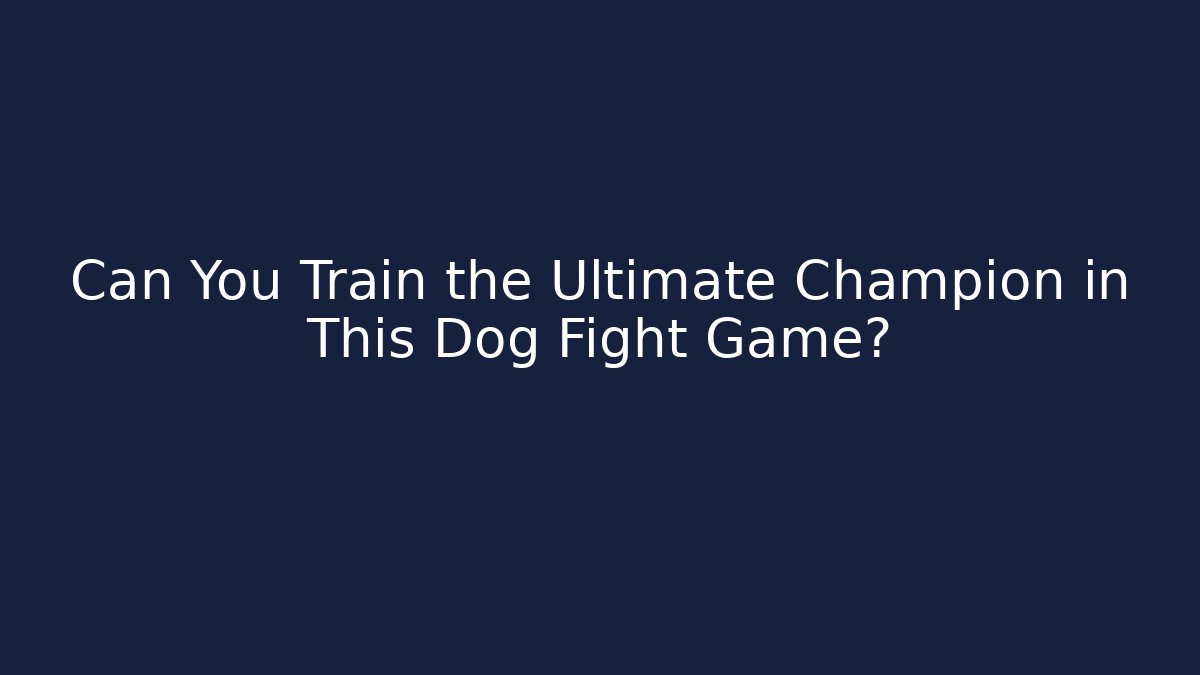 Can You Train the Ultimate Champion in This Dog Fight Game?