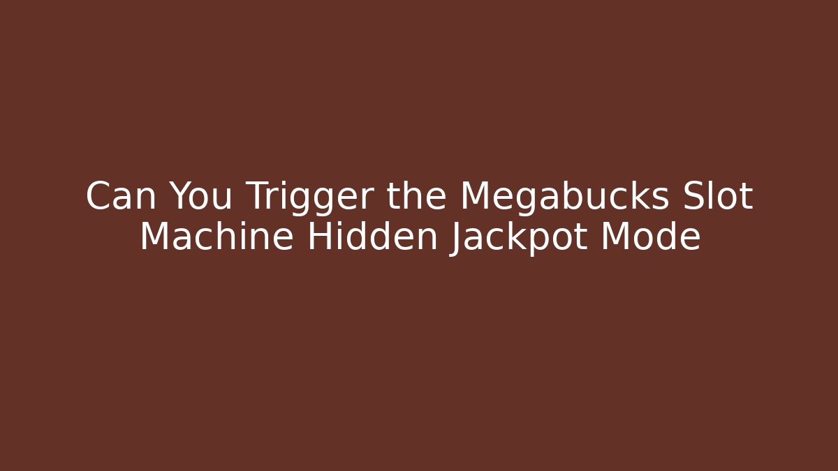 Can You Trigger the Megabucks Slot Machine Hidden Jackpot Mode - Critter Realm