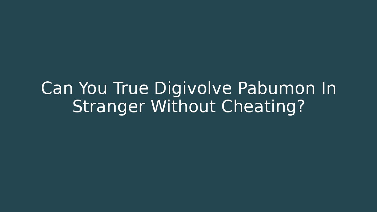 Can You True Digivolve Pabumon In Stranger Without Cheating?