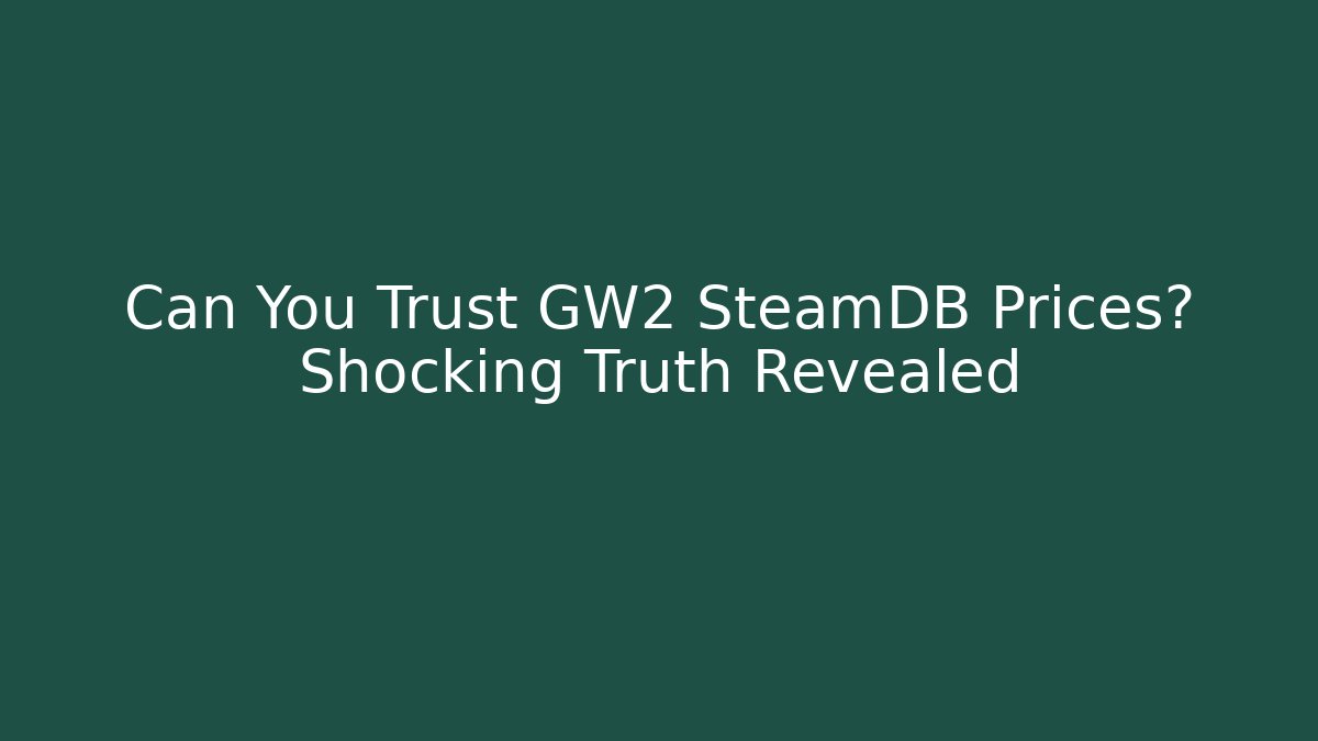 Can You Trust GW2 SteamDB Prices? Shocking Truth Revealed