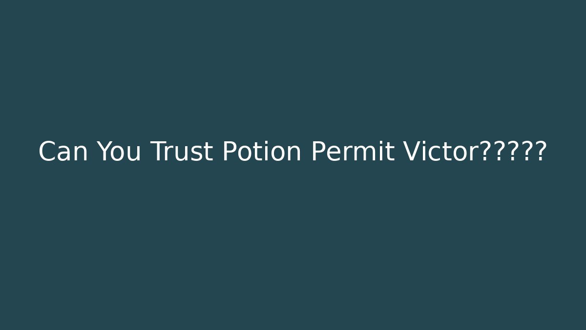 Can You Trust Potion Permit Victor?真相揭秘
