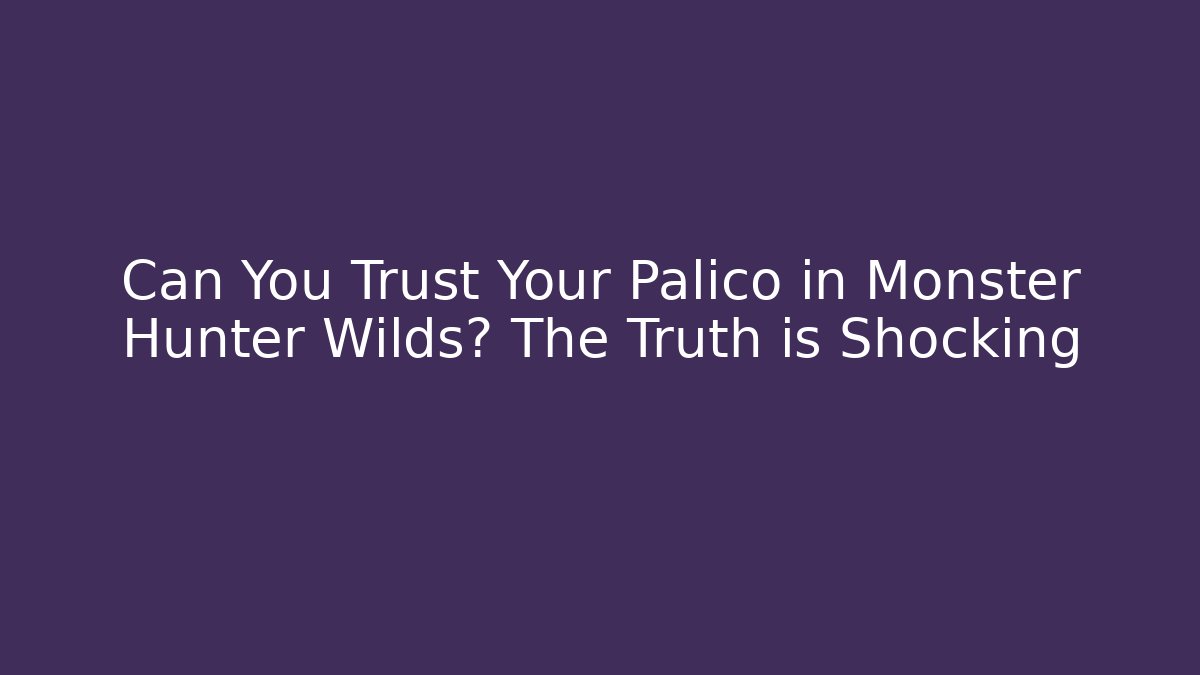 Can You Trust Your Palico in Monster Hunter Wilds? The Truth is Shocking
