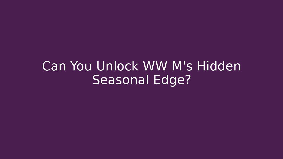 Can You Unlock WW M's Hidden Seasonal Edge?