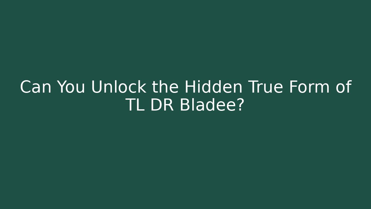 Can You Unlock the Hidden True Form of TL DR Bladee?