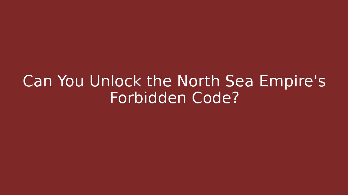 Can You Unlock the North Sea Empire's Forbidden Code? - Critter Realm