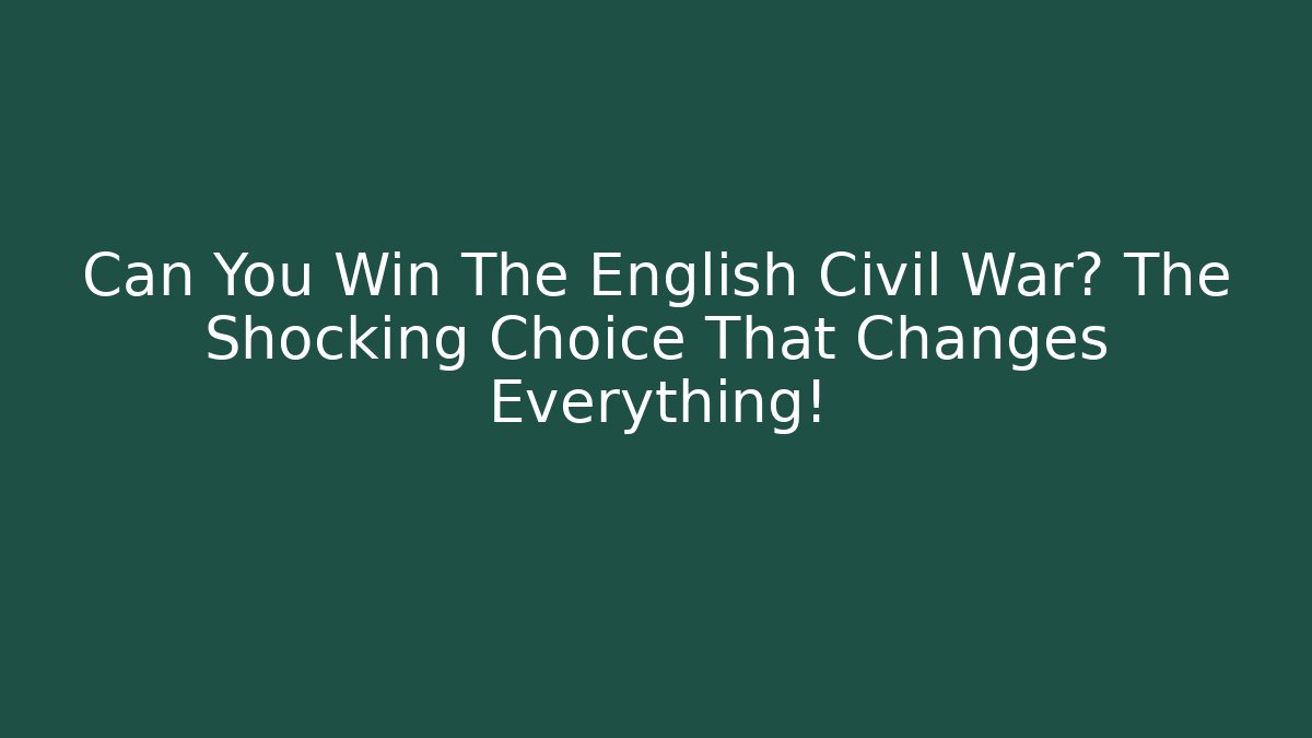 Can You Win The English Civil War? The Shocking Choice That Changes Everything! - Critter Realm