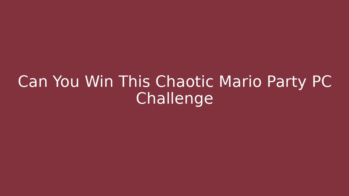Can You Win This Chaotic Mario Party PC Challenge