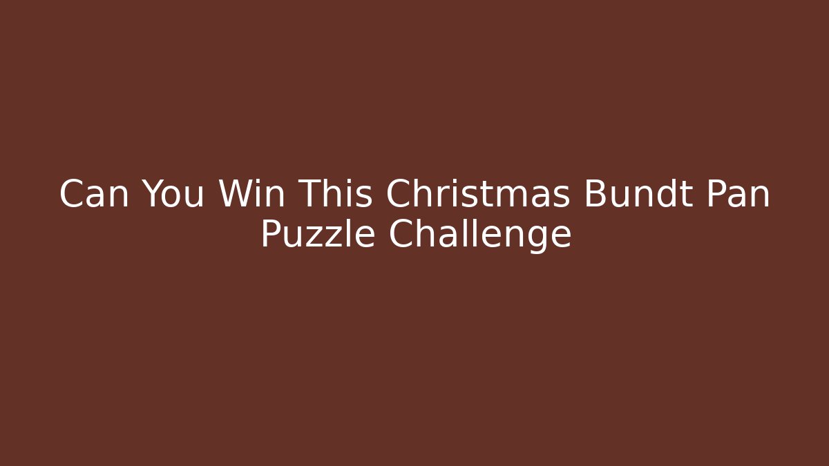 Can You Win This Christmas Bundt Pan Puzzle Challenge