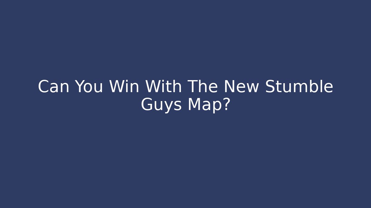 Can You Win With The New Stumble Guys Map? - Critter Realm