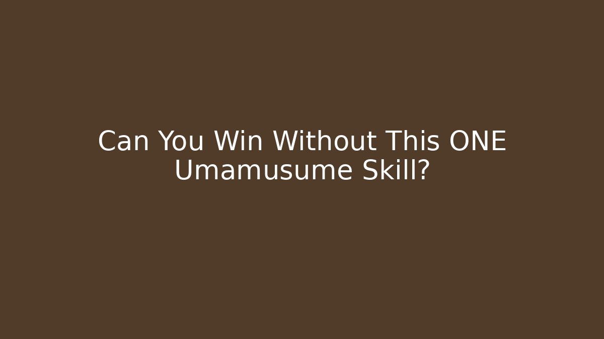 Can You Win Without This ONE Umamusume Skill? - Critter Realm