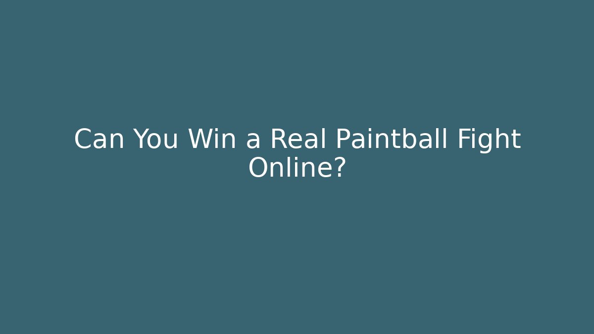 Can You Win a Real Paintball Fight Online?