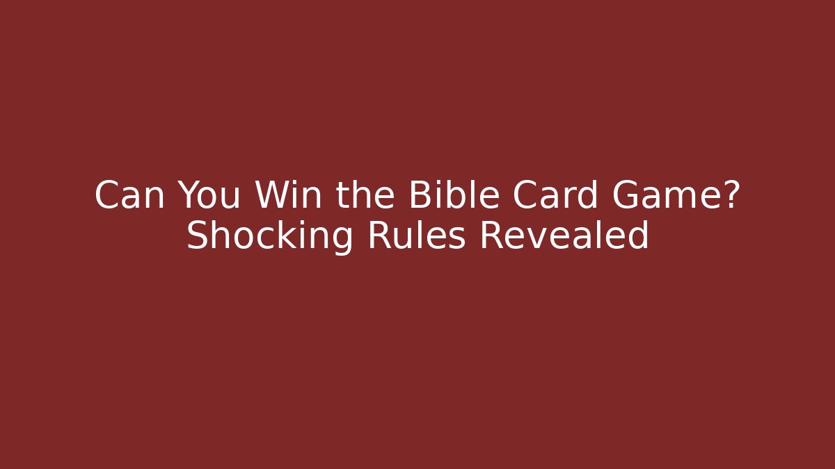 Can You Win the Bible Card Game? Shocking Rules Revealed - Critter Realm