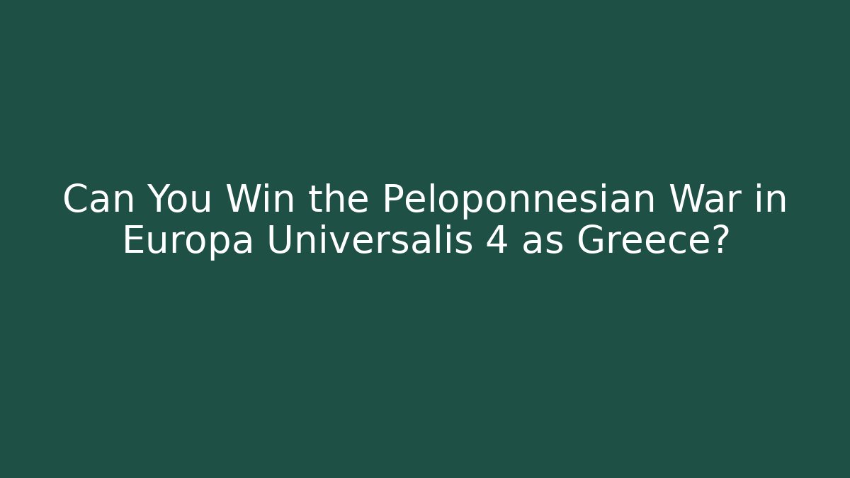 Can You Win the Peloponnesian War in Europa Universalis 4 as Greece?